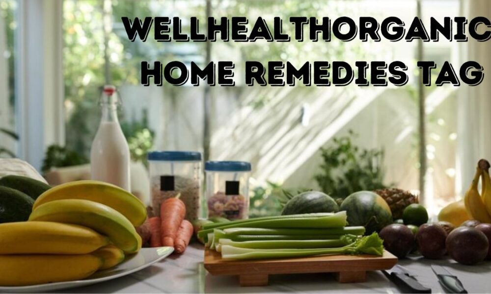 wellhealthorganic home remedies tag