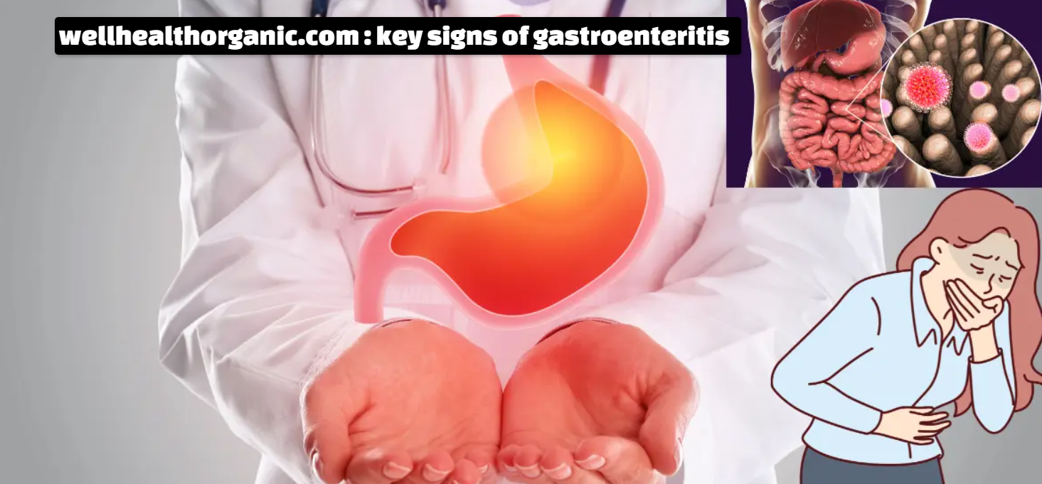 wellhealthorganic.com : key signs of gastroenteritis