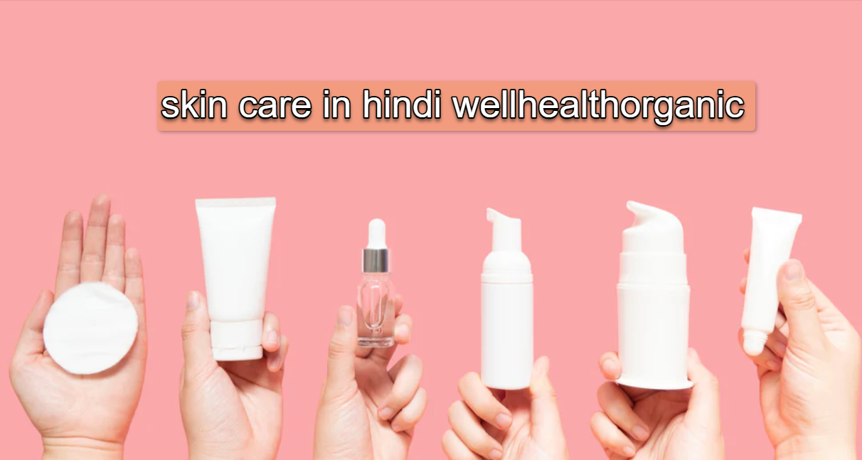 skin care in hindi wellhealthorganic