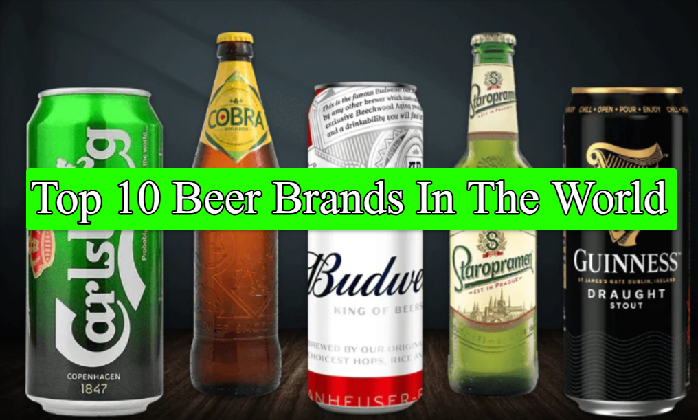 Top 10 Famous Beer Brands In The World